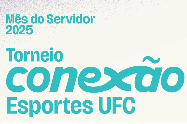 Torneio é uma novidade na programação de 2025 do Mês do Servidor (Imagem: Divulgação/Progep) Imagem: arte de divulgação do Torneio Conexão UFC Esportes em letras verdes. Acima do nome do evento, lê-se Mês do Servidor 2025