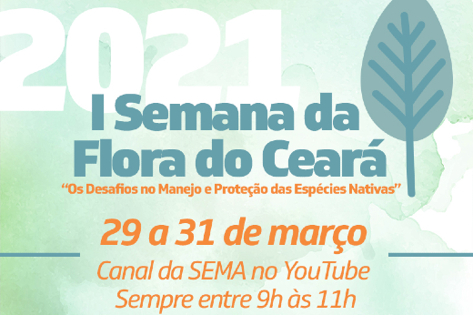 Com atividades até esta quarta-feira (31), a I Semana da Flora do Ceará discute o tema Os Desafios no Manejo e Proteção das Espécies Nativas (Imagem: Divulgação) Cartaz do evento, com informações e ilustração de folha