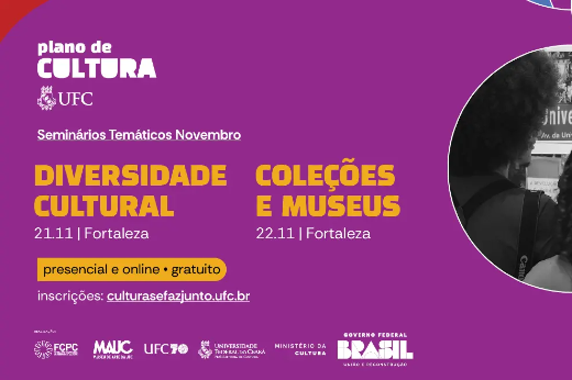 Seminários Temáticos para a elaboração do Plano de Cultura da UFC debatem diversidade cultural e museus universitários em novembro (Foto: Divulgação/PROCULT-UFC) Imagem: folder de convite aos seminários