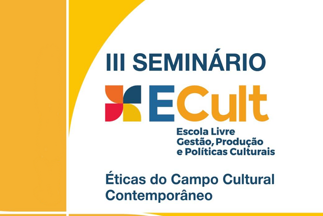 O Ciclo Formativo 2025/2027 é apoiado pela Secretaria da Cultura do Ceará através do III Edital Escola Livres da Cultura, e conta com a parceria da UFC (Imagem: Divulgação) Imagem: Card com fundo branco e detalhes em amarelo. No topo, está escrito “III Seminário” em letras azuis. Abaixo, aparece o logotipo do evento: um símbolo colorido em vermelho, azul e amarelo, seguido da palavra “ECult” em azul e laranja. Ao lado, em letras menores, lê-se: “Escola Livre Gestão, Produção e Políticas Culturais”. Na parte inferior, em azul, está o tema do evento: “Éticas do Campo Cultural Contemporâneo”.